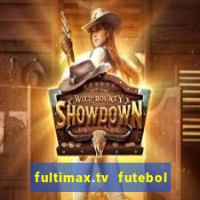 fultimax.tv futebol ao vivo